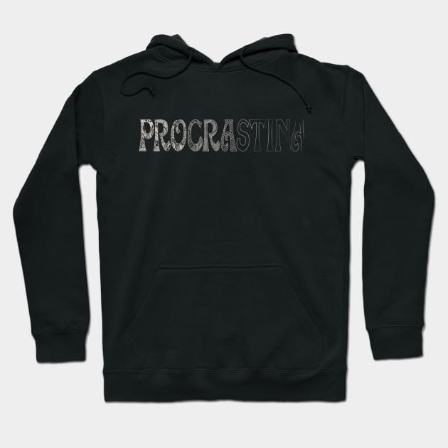 Procrastinate Hoodie by jph